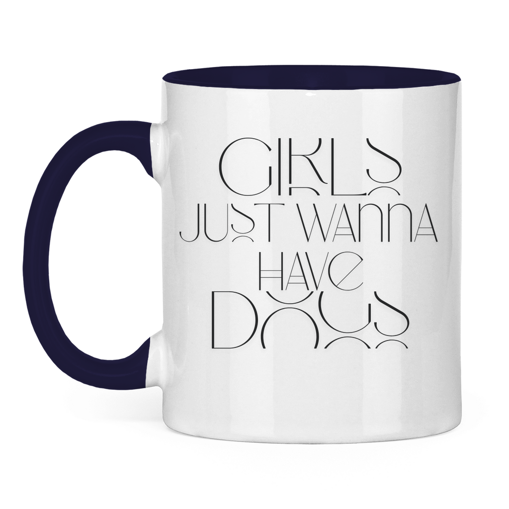 Girls just wanna have Dogs - Tasse zweifarbig